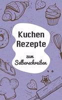 Kuchen Rezepte zum Selberschreiben: A5 - 110 Seiten - Backbuch selberschreiben - Backbuch zum selber schreiben - Blanko Backbuch selbstgestalten - leeres Backbuch - Notizbuch DIY Backe