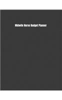Midwife Nurse Budget Planner: Expense Finance Budget By A Year Monthly Weekly & Daily Bill Budgeting Planner And Organizer Tracker Workbook Journal
