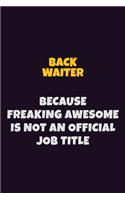 Back Waiter Because Freaking Awesome is not An Official Job Title