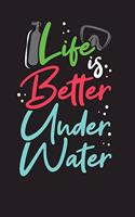 Life Is Better Underwater: Scuba Diving Log Book: Perfect size for Dive Bag