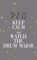 Keep Calm And Watch The Drum Major: All Purpose 6x9 Blank Lined Notebook Journal Way Better Than A Card Trendy Unique Gift Golden Falls Marching Band