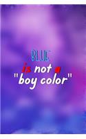 Blue is Not A 