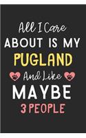 All I care about is my Pugland and like maybe 3 people: Lined Journal, 120 Pages, 6 x 9, Funny Pugland Dog Gift Idea, Black Matte Finish (All I care about is my Pugland and like maybe 3 people Journal)