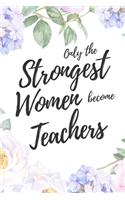 Only the Strongest Women Become Teachers