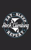Eat Sleep Rock Climbing Repeat: Funny Cool Rock Climbing Journal Notebook Workbook Diary Planner-6x9 - 120 Blank Pages - Cute Gift For Rock Climbers, Instructors, Enthusiasts, Clim