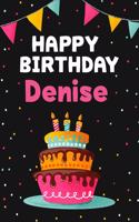 Happy Birthday Denise: Cool Personalized First Name Notebook, 6x9 blank lined journal, 120 pages - an Appreciation Gift - Gift for Women/Girls, Unique Present, Birthday gi