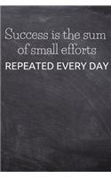 Success is the sum of small efforts repeated every day: Motivational Notebook, Journal, Diary (110 Pages, Blank, 6 x 9), Note Taking System for School and University, Inspirational and wise Quote, modern,