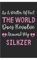 As A Matter Of Fact The World Does Revolve Around My Silkzer: Lined Journal, 120 Pages, 6 x 9, Silkzer Dog Gift Idea, Black Matte Finish (As A Matter Of Fact The World Does Revolve Around My Silkzer Journal)