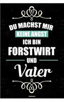 Du machst mir keine Angst ich bin Forstwirt und Vater Notizbuch