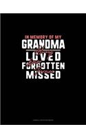 In Memory Of My Grandma Always Loved Never Forgotten Forever Missed: Cornell Notes Notebook(1811 Cornell Notes Notebook)