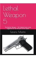 Lethal Weapon 5: The Nuclear Weapon - The original movie script suggested for the 5th part of the sequel.