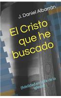 El Cristo Que He Buscado