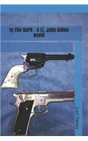 In The Dark - A Lt. Jake Gillen Novel