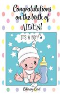 CONGRATULATIONS on the birth of AIDEN! (Coloring Card): (Personalized Card/Gift) Personal Inspirational Messages & Quotes, Adult Coloring!