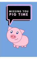 Missing You Pig Time: A Funny Pun Notebook, Lined Paper Journal