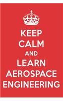 Keep Calm and Learn Aerospace Engineering: Aerospace Engineering Designer Notebook