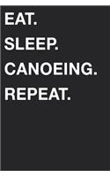 Eat Sleep Canoeing Repeat