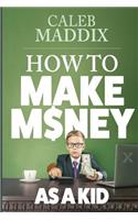How to Make Money as a Kid