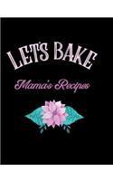 Let's Bake Mama's Recipes: Blank Lined Journal