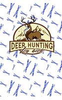Deer Hunting Log Book: (7 Deer Hunting Log Book)