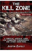 Kill Zone: The Parent Spiritual Survival Guide for Combating Pornography