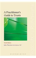 A Practitioner's Guide to Trusts: Tenth Edition