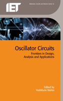 Oscillator Circuits: Frontiers in design, analysis and applications(Materials, Circuits and Devices)