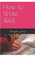 How to Write Well