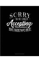 Sorry I'm No Longer Accepting Homework: Cornell Notes Notebook(355 Cornell Notes Notebook)
