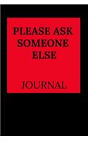 Please Ask Someone Else Journal