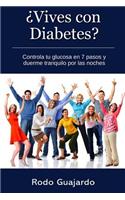 ¿vives Con Diabetes? Controla Tu Glucosa En 7 Pasos Y Duerme Tranquilo Por Las Noches