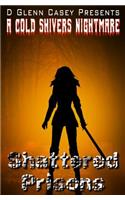 Shattered Prisons: (2 Cold Shivers Nightmare)