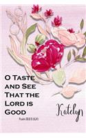 Katelyn: O Taste and See That the Lord Is Good: Christian Journal with Bible Topics and Verses