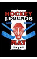 Hockey Legends Are Born in May: College Ruled Line Paper Blank Journal to Write in - Lined Writing Notebook for Middle School and College Students