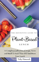 The Definitive Guide to Plant- Based Lunch
