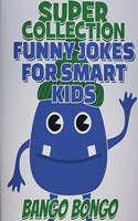 SUPER COLLECTION - Funny Jokes for Smart Kids - Question and answer + Would you Rather - Illustrated