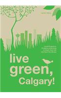 Live Green, Calgary: Local Programs, Products &amp; Services to Green Your Life and Save You Money