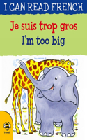 I'm too Big/Je suis trop gros