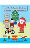 Daniel And The Spanish Robot - Book 3: Daniel's Toys / Daniel Helps Papá Noel - Two lovely stories in English teaching Spanish to 3 - 7 year olds