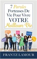 7 Paroles Porteuses de Vie pour Vivre Votre Meilleure