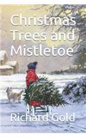 Christmas Trees and Mistletoe