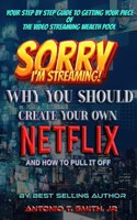 Sorry, I'm Streaming