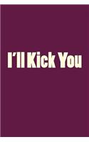 I'll Kick You