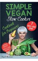 Simple Vegan Slow Cooker Cookbook for Beginners: 7-Day Meal Plan