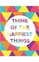 Think of the happiest things: Happy quote journal, Mix 90P Lined ruled 20P Dotted grid,8.5x11 in,110 undated pages, Colorful modern geometric triangle: Large quote journal to wri