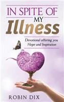 In Spite of My Illness