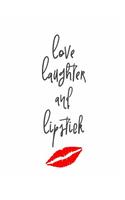 Love Laughter and Lipstick: 150 Lined Journal Pages / Diary / Notebook Cosmetic Red Lips Makeup Quote Slogan Written in Lipstick