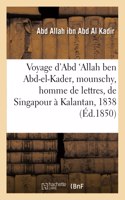 Voyage d'Abd 'Allah ben Abd-el-Kader, mounschy, homme de lettres, de Singapour à Kalantan