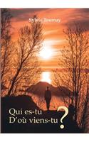 Qui es-tu? D'où viens-tu?