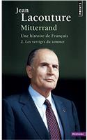 Mitterrand, Une Histoire de Franais. Les Vertiges Du Sommet T2